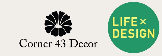 Corner 43 Decor × LIFE × DESIGN